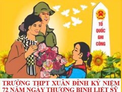 Trường THPT Xuân Đỉnh Kỷ Niệm 72 Năm Ngày Thương Binh - Liệt Sỹ