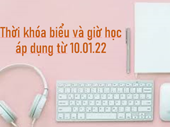 Thời Khóa Biểu và Giờ Học áp dụng từ 10.01.2022