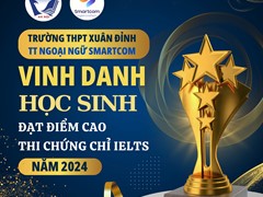 Trường THPT Xuân Đỉnh và Trung tâm Ngoại ngữ Smartcom tuyên dương những gương mặt học sinh xuất sắc đạt 7.0 đến 8.0 IELTS trong năm 2024