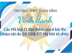 Trường THPT Xuân Đỉnh vinh danh các HS lớp 12 đạt điểm cao ở bài thi khảo sát do Sở GD& ĐT Hà Nội tổ chức