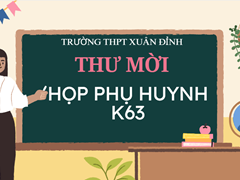 THƯ MỜI HỌP PHỤ HUYNH HỌC SINH LỚP 12-K63