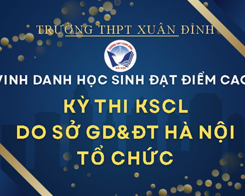 Trường THPT Xuân Đỉnh vinh danh các HS lớp 11 và 12 đạt điểm cao trong kỳ thi KSCL do Sở GD&ĐT Hà Nội tổ chức